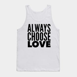 Always Choose Love Tank Top